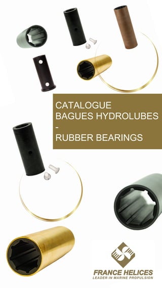 CATALOGUE
BAGUES HYDROLUBES
-
RUBBER BEARINGS
 