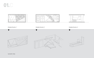 01.C
Detailed Section 1
Isometric View
Detailed Section 2 Detailed Section 3
 