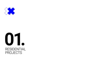 RESIDENTIAL
PROJECTS
01.
 