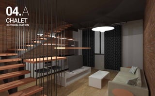 CHALET
04.A
3D VISUALIZATION
 