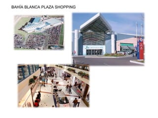 BAHÍA BLANCA PLAZA SHOPPING
 