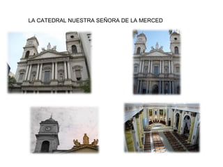 LA CATEDRAL NUESTRA SEÑORA DE LA MERCED
 