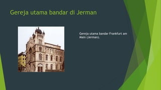 Gereja utama bandar di Jerman
Gereja utama bandar Frankfurt am
Main (Jerman).
 