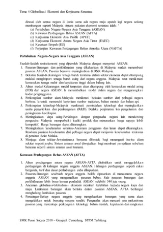 Tema 4 Globaslisasi Ekonomi dan Kerjasama Serantau.
SMK Purun Succes 2018 – Geografi Cemerlang, STPM Terbilang
dirasai ole...