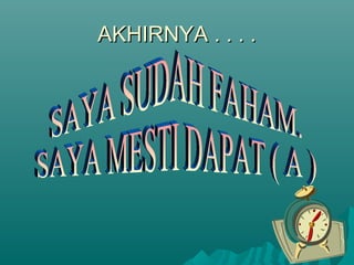 AKHIRNYA . . . .
 