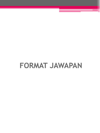 FORMAT JAWAPAN 
 