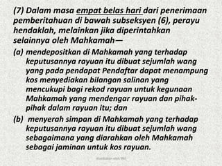 (7) Dalam masa empat belas hari dari penerimaan
pemberitahuan di bawah subseksyen (6), perayu
hendaklah, melainkan jika diperintahkan
selainnya oleh Mahkamah—
(a) mendepositkan di Mahkamah yang terhadap
keputusannya rayuan itu dibuat sejumlah wang
yang pada pendapat Pendaftar dapat menampung
kos menyediakan bilangan salinan yang
mencukupi bagi rekod rayuan untuk kegunaan
Mahkamah yang mendengar rayuan dan pihak-
pihak dalam rayuan itu; dan
(b) menyerah simpan di Mahkamah yang terhadap
keputusannya rayuan itu dibuat sejumlah wang
sebagaimana yang diarahkan oleh Mahkamah
sebagai jaminan untuk kos rayuan.
disediakan oleh SNJ
 