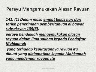 Perayu Mengemukakan Alasan Rayuan
141. (1) Dalam masa empat belas hari dari
tarikh penerimaan pemberitahuan di bawah
subseksyen 139(6),
perayu hendaklah mengemukakan alasan
rayuan dalam lima salinan kepada Pendaftar
Mahkamah
yang terhadap keputusannya rayuan itu
dibuat yang dialamatkan kepada Mahkamah
yang mendengar rayuan itu
disediakan oleh SNJ
 
