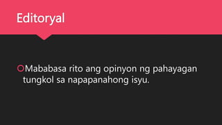 Editoryal
Mababasa rito ang opinyon ng pahayagan
tungkol sa napapanahong isyu.
 
