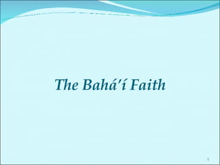 The Bahá’ í Faith 