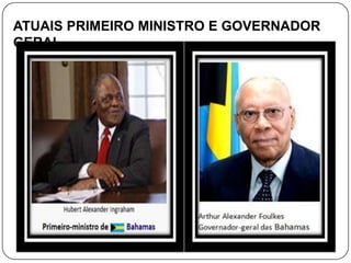ATUAIS PRIMEIRO MINISTRO E GOVERNADOR
GERAL
 