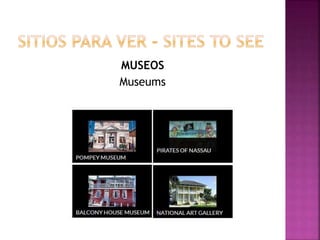 MUSEOS
Museums
 