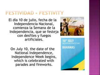 El día 10 de julio, fecha de la
Independencia Nacional,
comienza la Semana de la
Independencia, que se festeja
con desfiles y fuegos
artificiales.
On July 10, the date of the
National Independence,
Independence Week begins,
which is celebrated with
parades and fireworks.
 