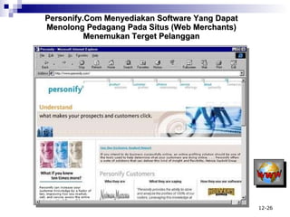 Personify.Com Menyediakan Software Yang Dapat Menolong Pedagang Pada Situs (Web Merchants) Menemukan Terget Pelanggan 