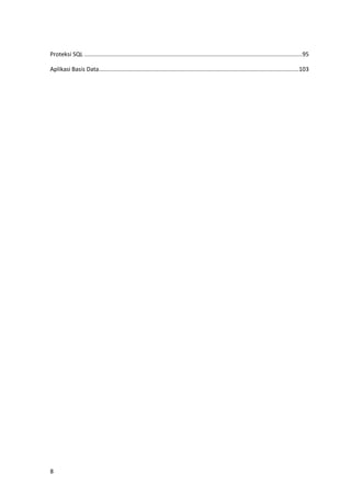 8
Proteksi SQL ....................................................................................................................................95
Aplikasi Basis Data.........................................................................................................................103
 