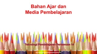 http://www.free-powerpoint-templates-design.com
Bahan Ajar dan
Media Pembelajaran
 
