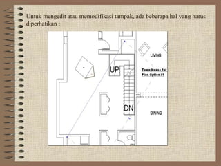Untuk mengedit atau memodifikasi tampak, ada beberapa hal yang harus
diperhatikan :
 
