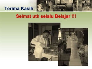 Terima Kasih
Selmat utk selalu Belajar !!!
 