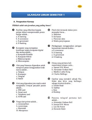 151
BAHAN AJAR TIK SMP/MTS KELAS VII BAHRUR ROSYIDI DURAISY
ULANGAN UMUM SEMESTER 1
A. Pengecekan Konsep
 
