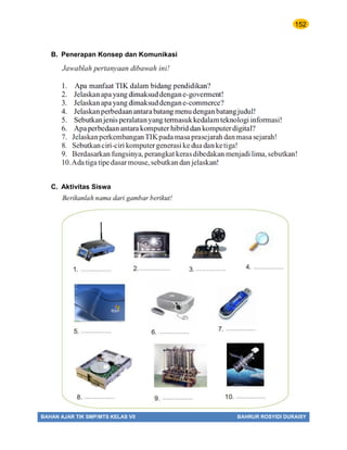 152
BAHAN AJAR TIK SMP/MTS KELAS VII BAHRUR ROSYIDI DURAISY
B. Penerapan Konsep dan Komunikasi
C. Aktivitas Siswa
 