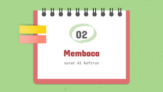 02
Membaca
surat Al Kafirun
 