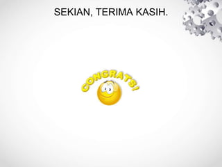 SEKIAN, TERIMA KASIH.
 