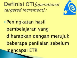 Peningkatan hasil pembelajaran yang diharapkan dengan merujuk beberapa penilaian sebelum mencapai ETR 