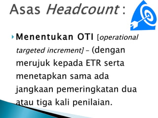 Menentukan OTI   [ operational targeted increment]  -  (dengan merujuk kepada ETR serta menetapkan sama ada jangkaan pemeringkatan dua atau tiga kali penilaian.  