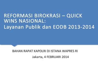 BAHAN RAPAT KAPOLRI DI ISTANA WAPRES RI
Jakarta, 4 FEBRUARI 2014

 