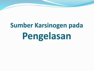 Sumber Karsinogen pada
Pengelasan
 