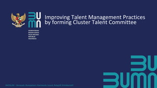 Improving Talent Management Practices
by forming Cluster Talent Committee
 