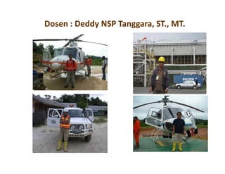 Dosen : Deddy NSP Tanggara, ST., MT.
 