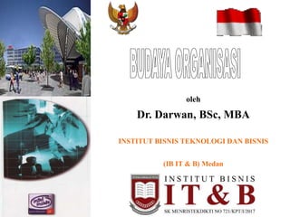 oleh
Dr. Darwan, BSc, MBA
INSTITUT BISNIS TEKNOLOGI DAN BISNIS
(IB IT & B) Medan
 