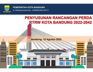 1
PEMERINTAH KOTA BANDUNG
Jl. Wastukencana No. 2 BANDUNG 40117
Bandung, 10 Agustus 2022
 