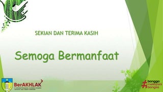 SEKIAN DAN TERIMA KASIH
Semoga Bermanfaat
 