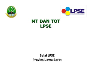 Balai LPSE Provinsi Jawa Barat MT DAN TOT LPSE 