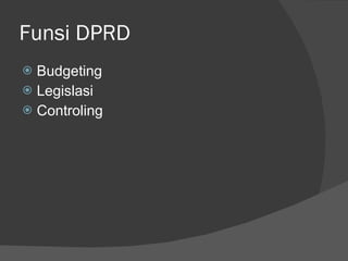 Funsi DPRD Budgeting Legislasi Controling 