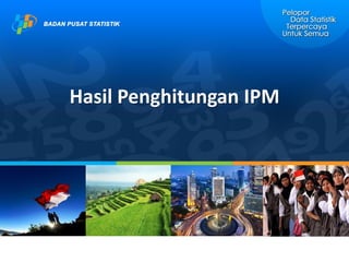 Hasil Penghitungan IPM
 