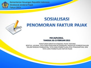 Kementerian Keuangan Republik Indonesia
Direktorat Jenderal Pajak
Tahun 2013




                                       PE...