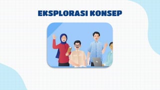 EKSPLORASI KONSEP
 