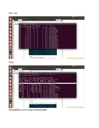 $ ps –aux
$ top
Menampilkan proses yang sedang berjalan
 