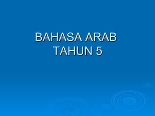 BAHASA ARAB  TAHUN 5 