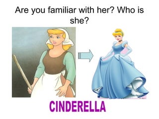 Are you familiar with her? Who is
she?
 