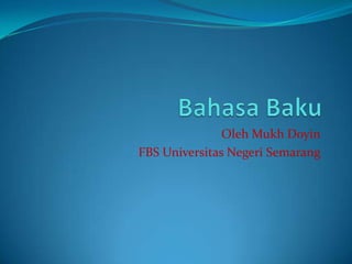 Bahasa Baku Oleh Mukh Doyin FBS Universitas Negeri Semarang 