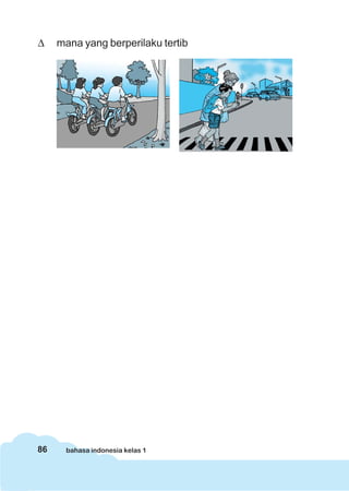 86 bahasa indonesia kelas 1
Δ mana yang berperilaku tertib
 