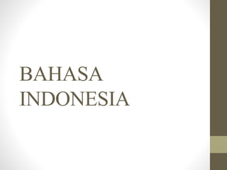 BAHASA
INDONESIA
 