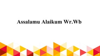 Assalamu Alaikum Wr.Wb
1
 