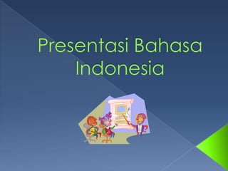 Presentasi Bahasa Indonesia 