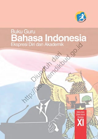 Bahasa Indonesia Ekspresi Diri dan Akademik i
D
iunduh
dari
http://bse.kem
dikbud.go.id
 