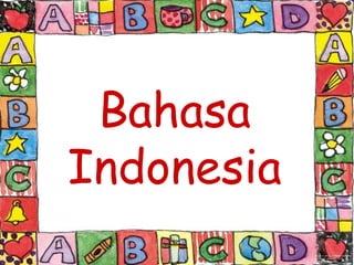 Bahasa
Indonesia
 